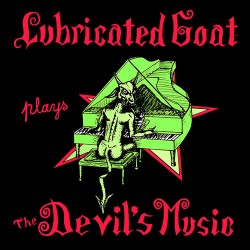 Lubricated Goat: Plays the Devil's Music LP